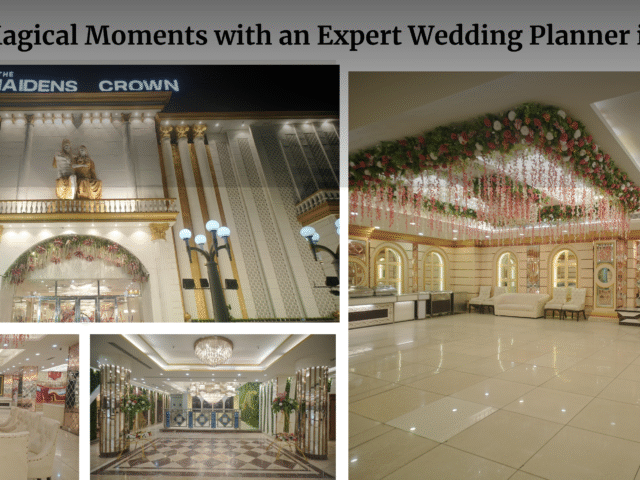 Create Magical Moments with an Expert Wedding Planner in Delhi