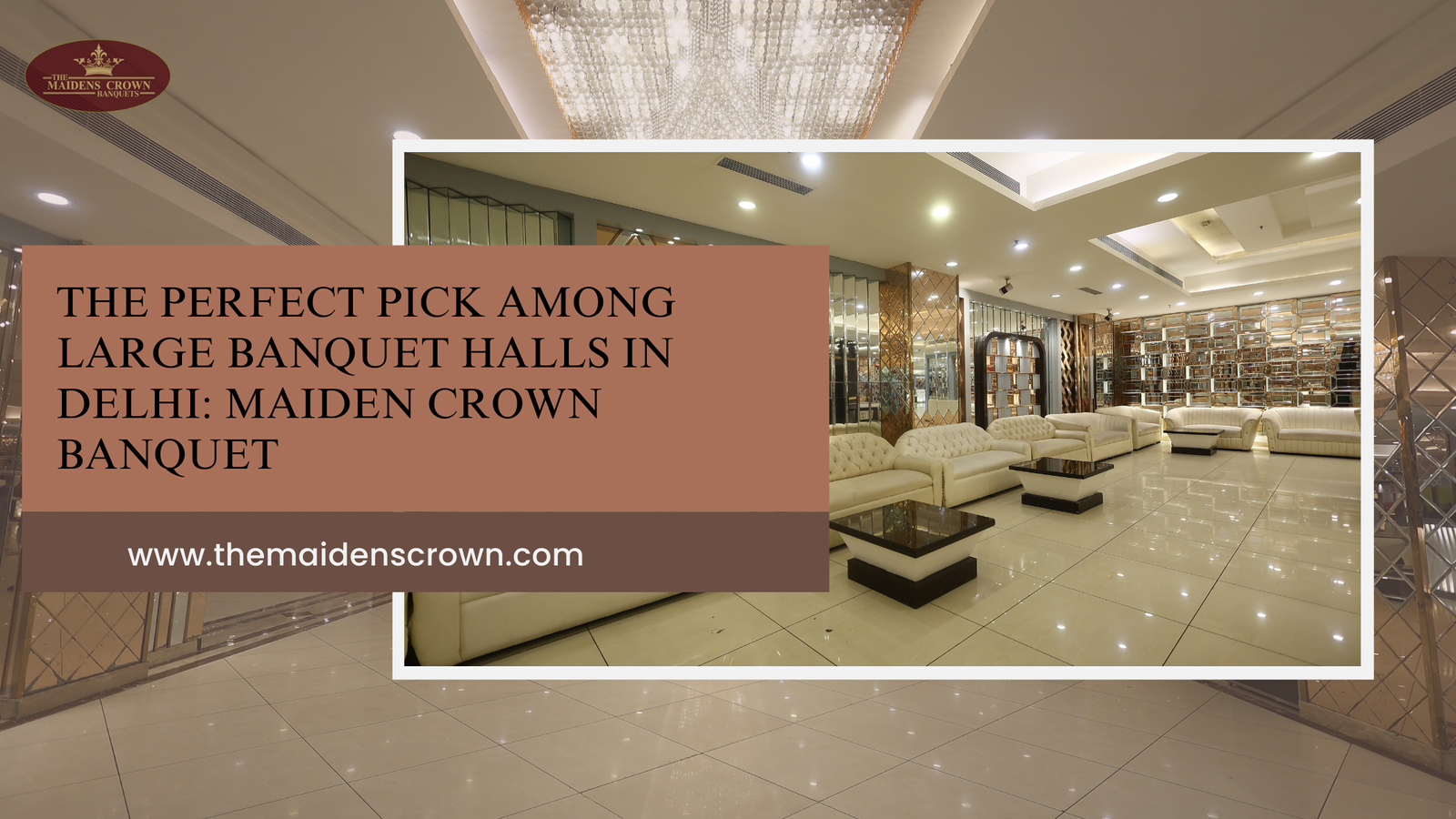 The Perfect Pick Among Large Banquet Halls in Delhi: Maiden Crown Banquet